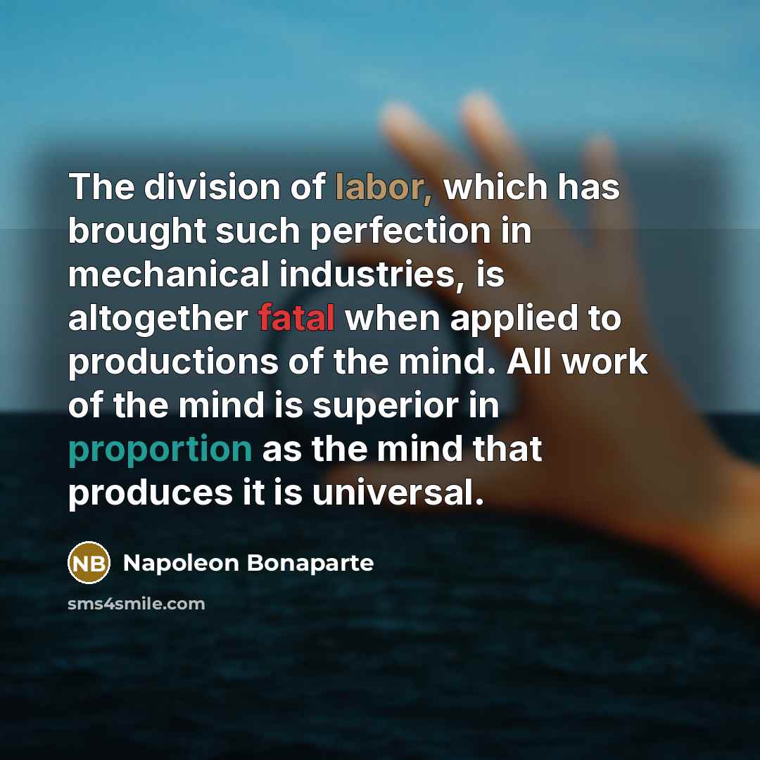 “The division of labor, which has brought such perfection in…” quote by Napoleon Bonaparte
