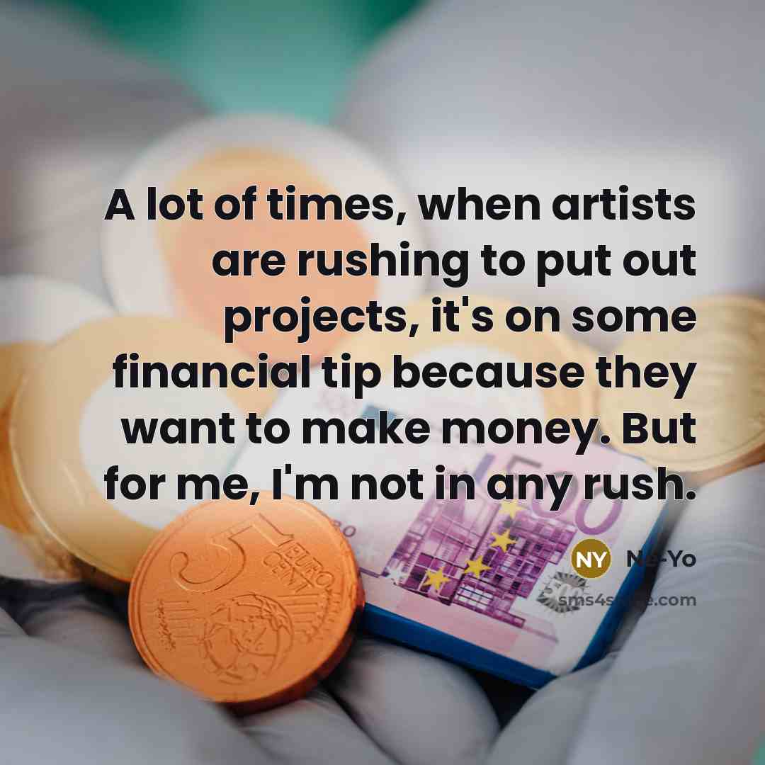“A lot of times, when artists are rushing to put…” quote by Ne-Yo