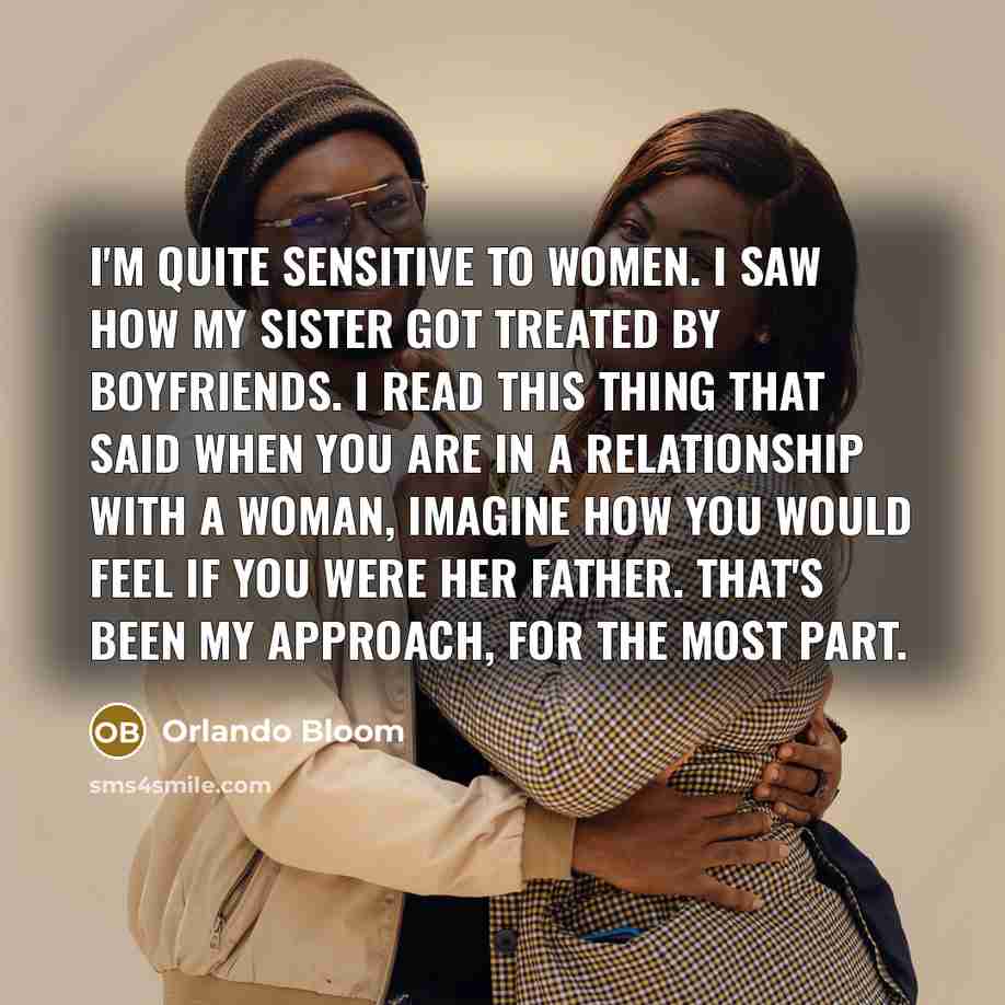 “I'm quite sensitive to women. I saw how my sister…” quote by Orlando Bloom