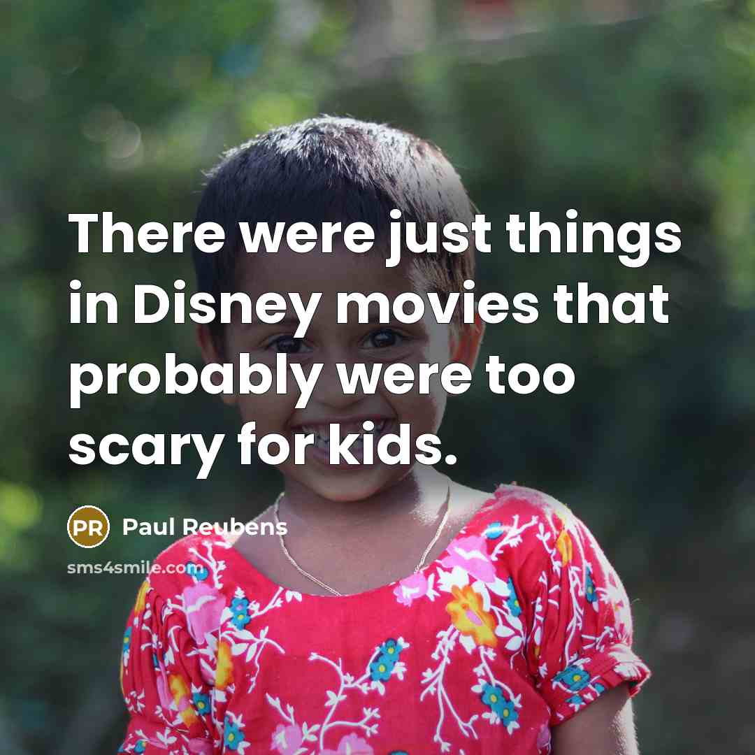 “There were just things in Disney movies that probably were…” quote by Paul Reubens