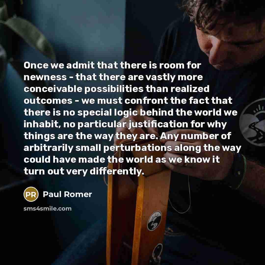 “Once we admit that there is room for newness -…” quote by Paul Romer