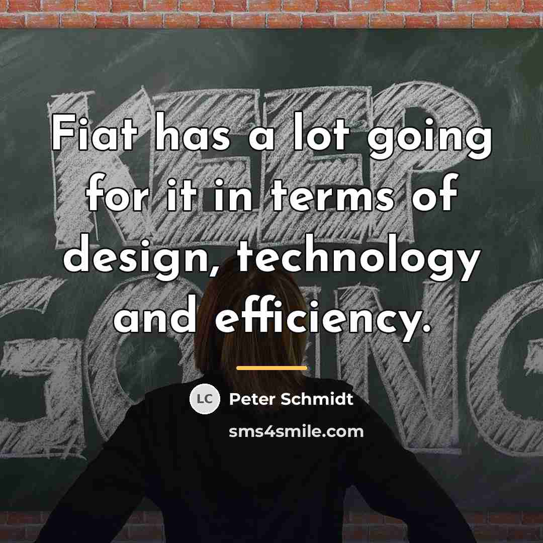 “Fiat has a lot going for it in terms of…” quote by Peter Schmidt