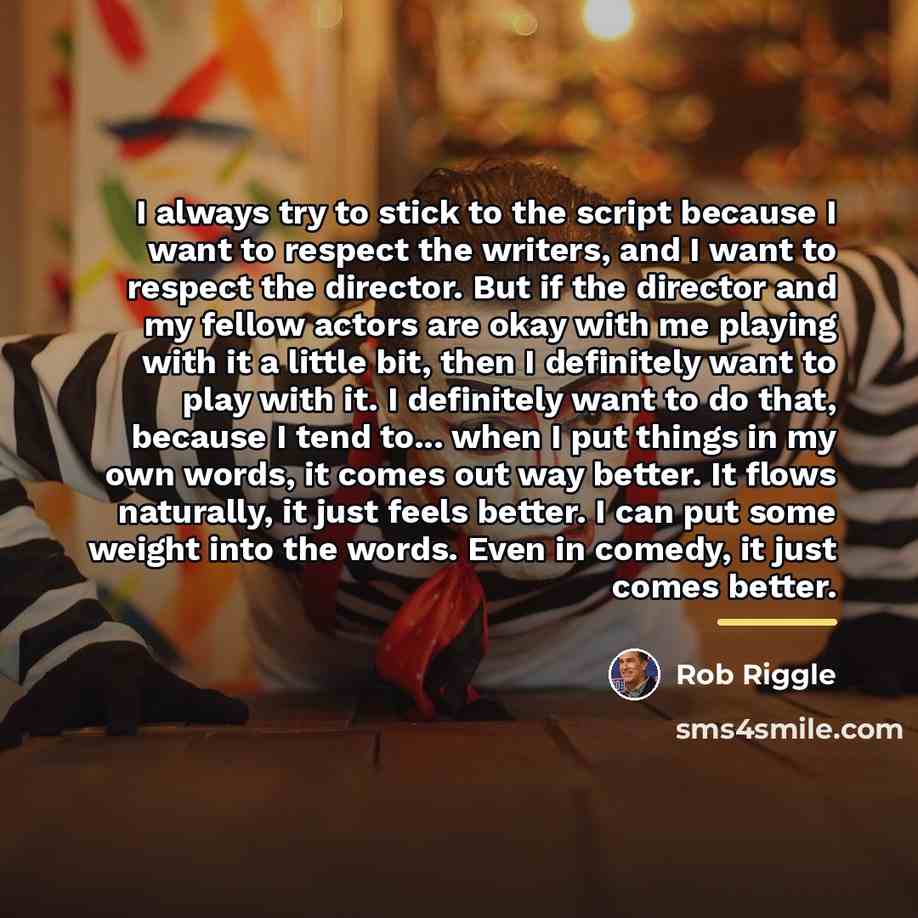 “I always try to stick to the script because I…” quote by Rob Riggle