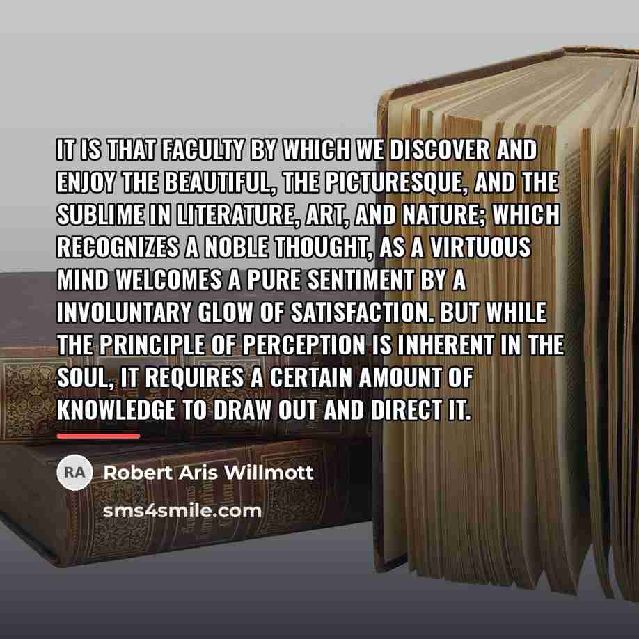 “It is that faculty by which we discover and enjoy…” quote by Robert Aris Willmott