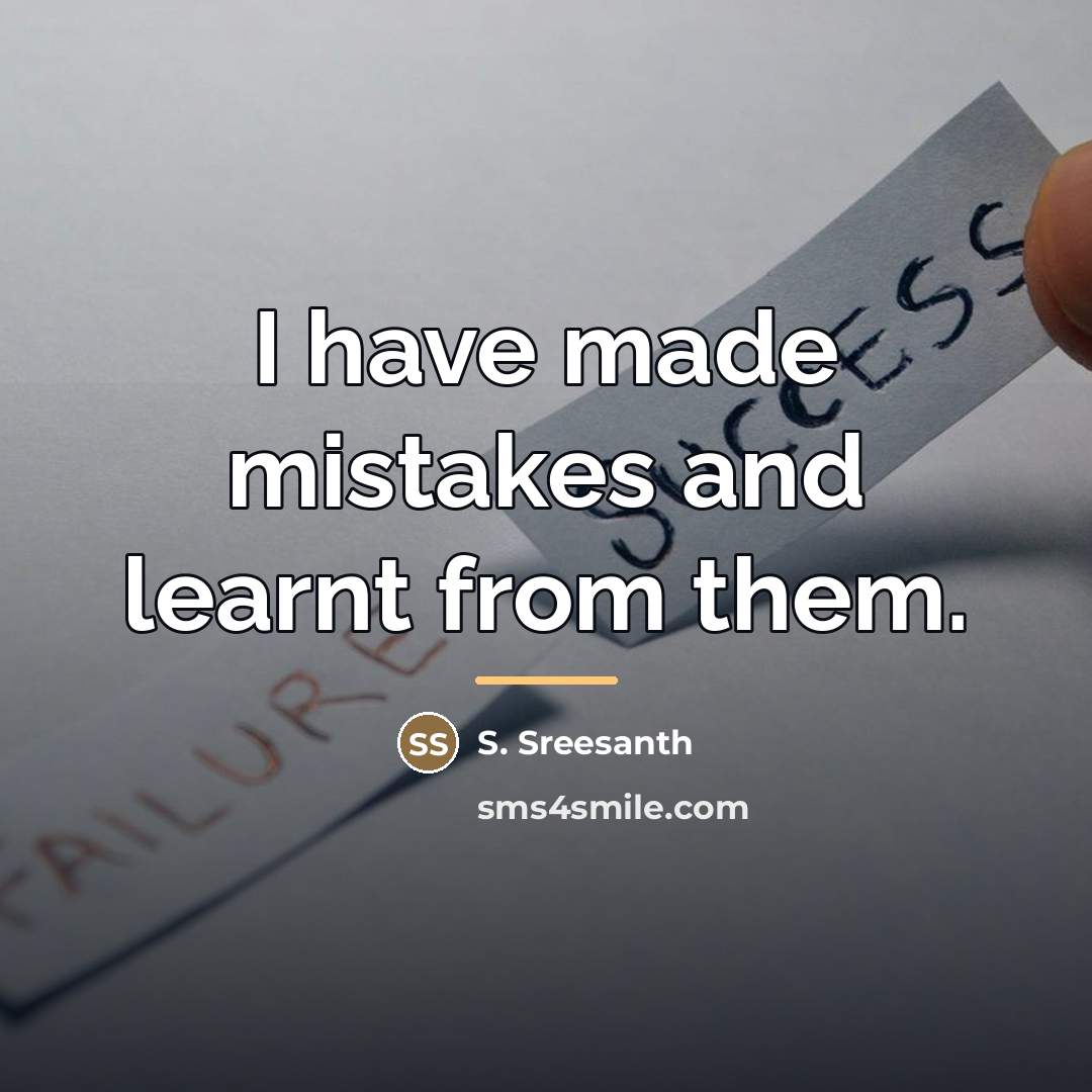 “I have made mistakes and learnt from them.…” quote by S. Sreesanth