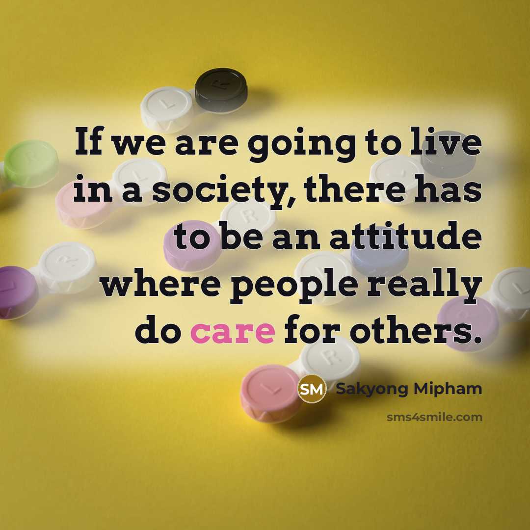 “If we are going to live in a society, there…” quote by Sakyong Mipham