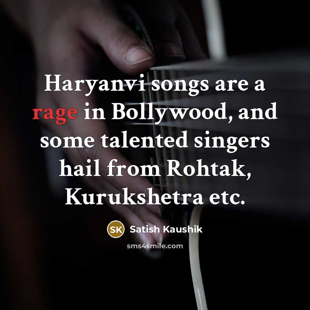 “Haryanvi songs are a rage in Bollywood, and some talented…” quote by Satish Kaushik