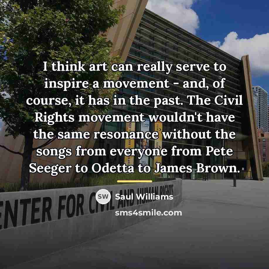 “I think art can really serve to inspire a movement…” quote by Saul Williams