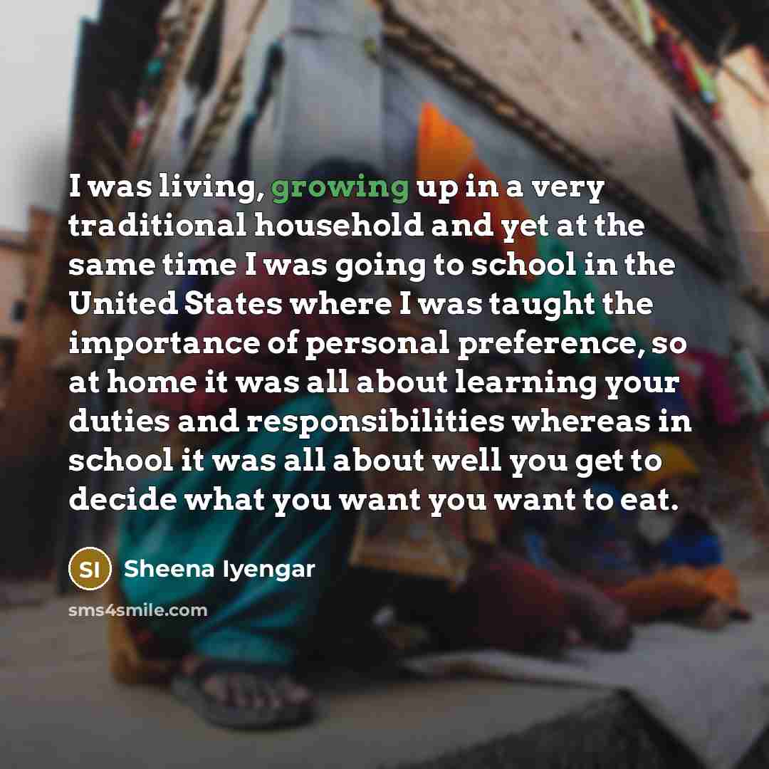 “I was living, growing up in a very traditional household…” quote by Sheena Iyengar