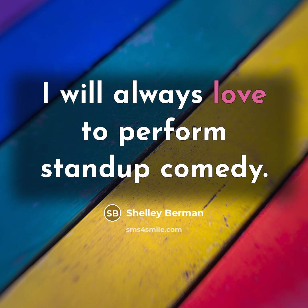 “I will always love to perform standup comedy.…” quote by Shelley Berman