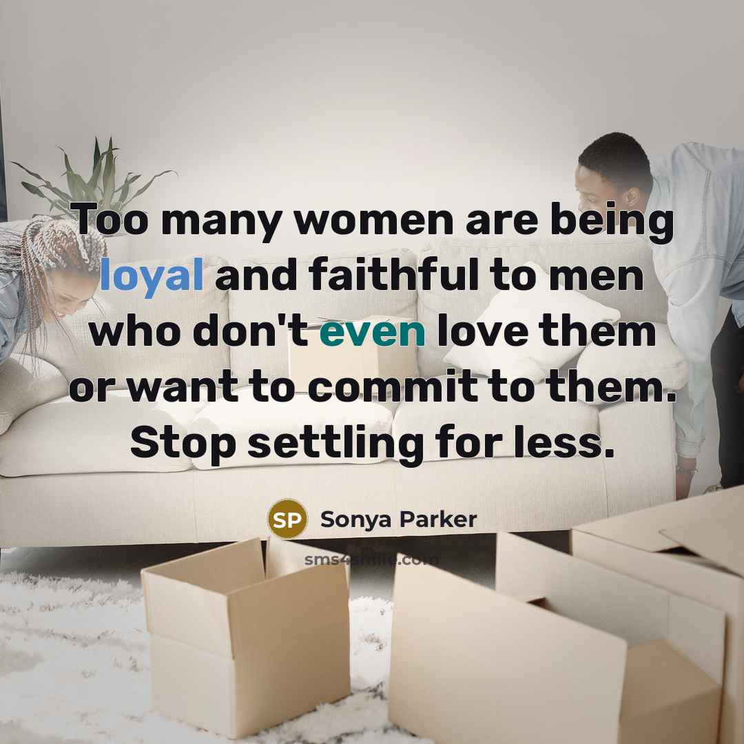 “Too many women are being loyal and faithful to men…” quote by Sonya Parker