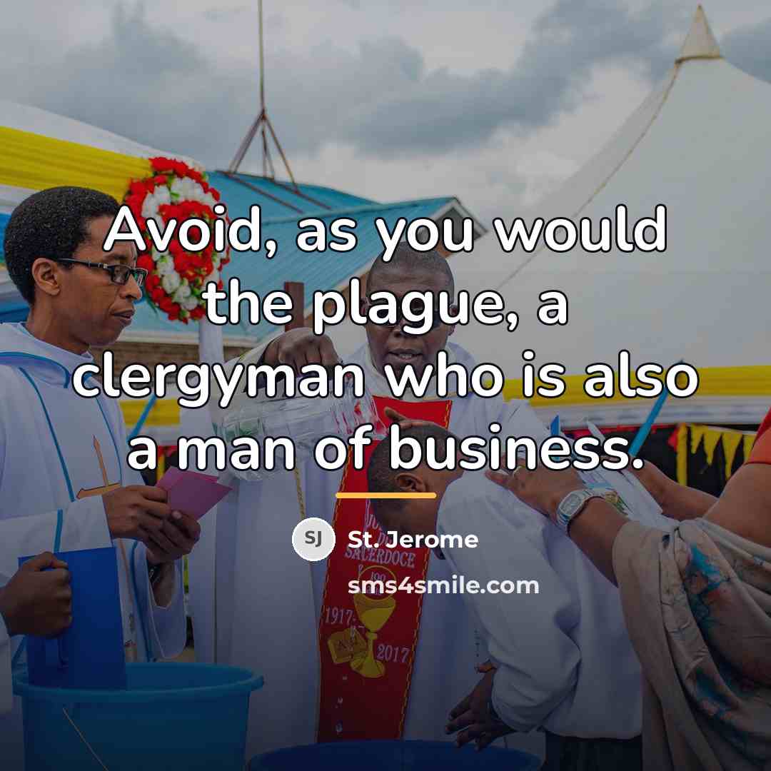 “Avoid, as you would the plague, a clergyman who is…” quote by St. Jerome
