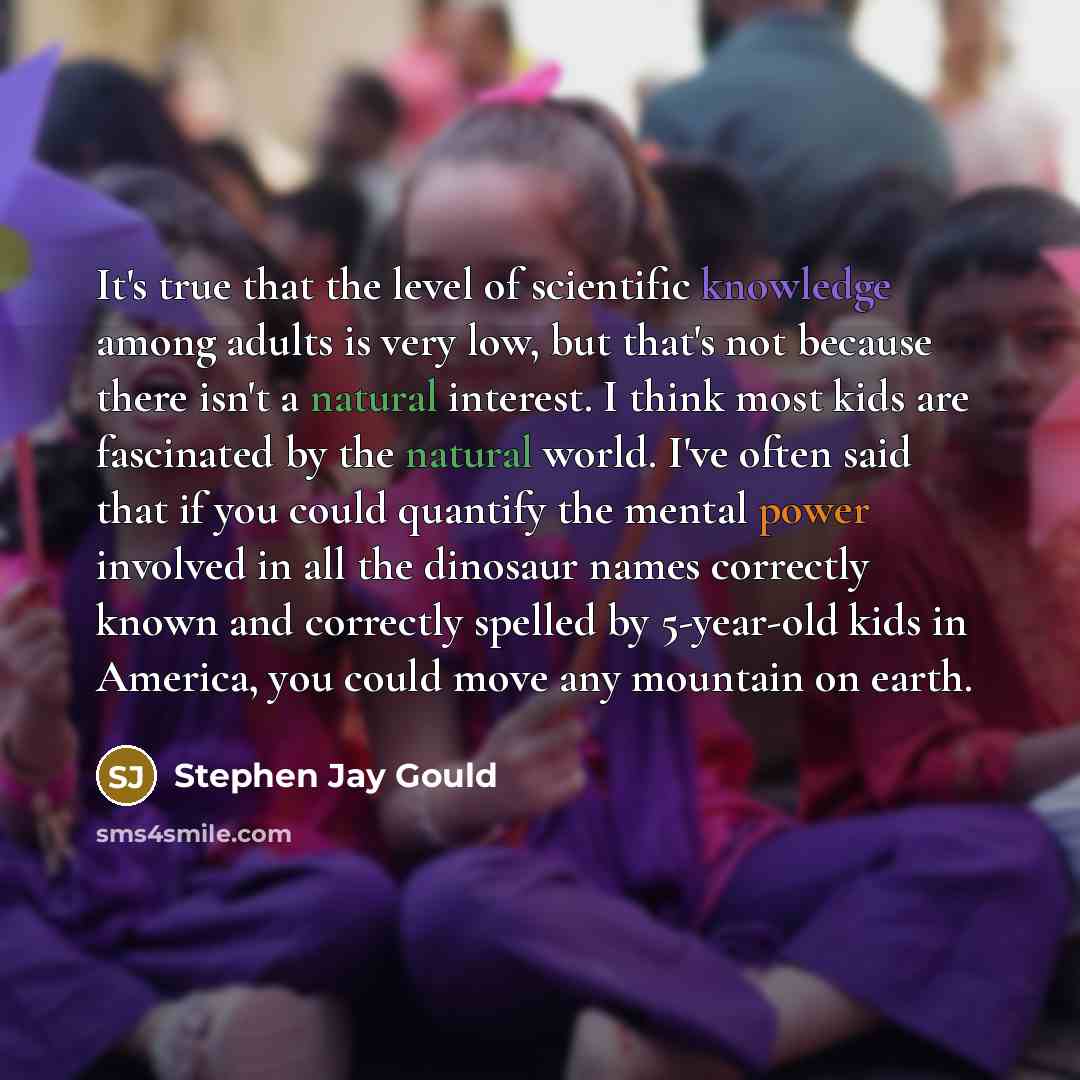 “It's true that the level of scientific knowledge among adults…” quote by Stephen Jay Gould