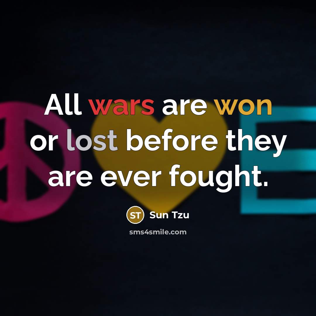 “All wars are won or lost before they are ever fought.” quote by Sun Tzu