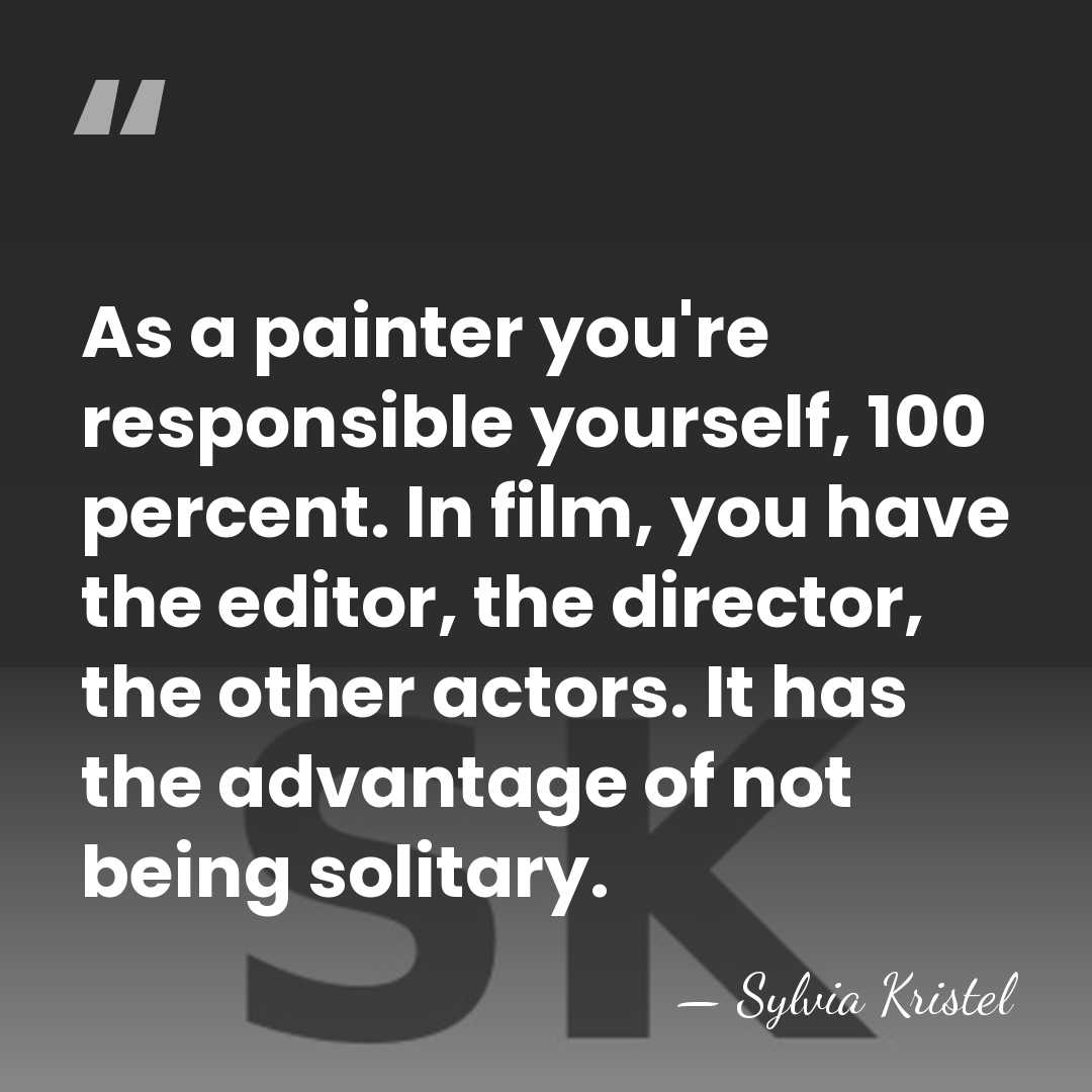 As a painter you're responsible yourself, 100 percent. In film, you have&hellip; - Sylvia Kristel