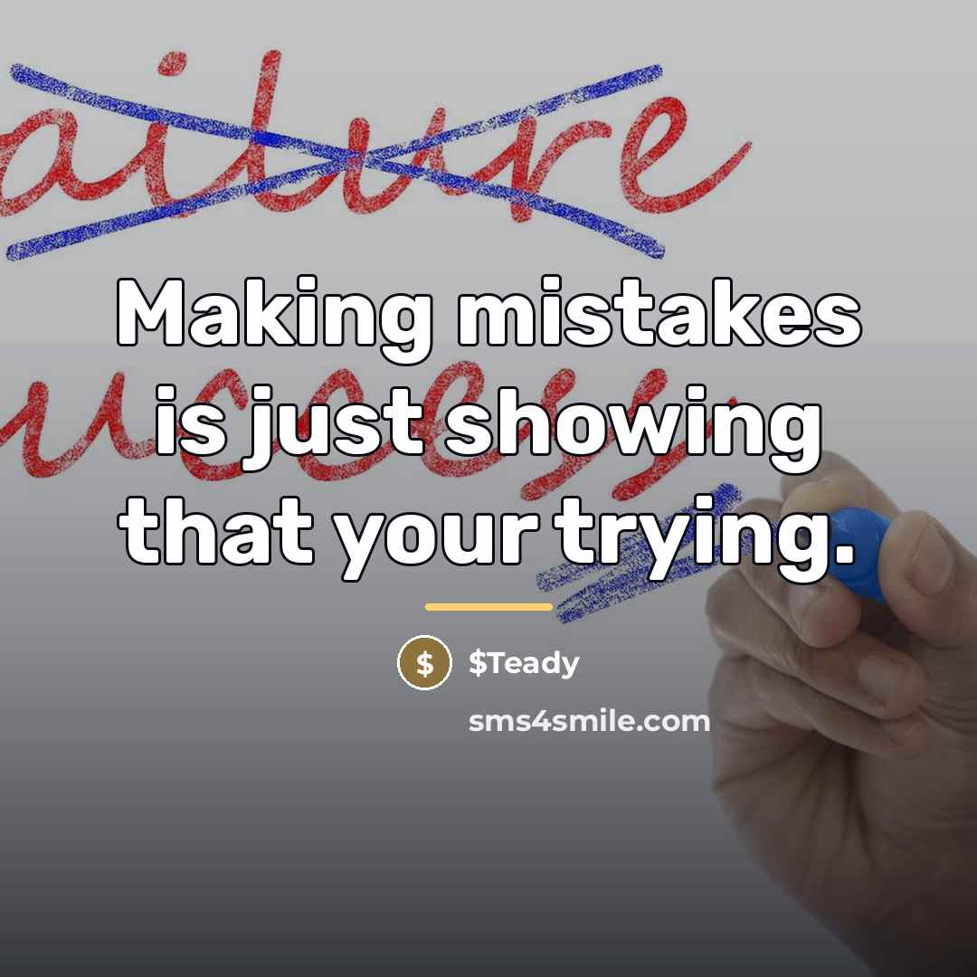 “Making mistakes is just showing that your trying.…” quote by $Teady