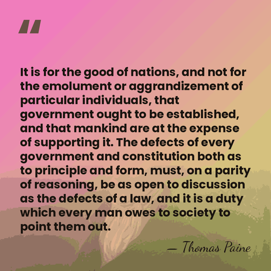 It is for the good of nations, and not for the emolument&hellip; - Thomas Paine