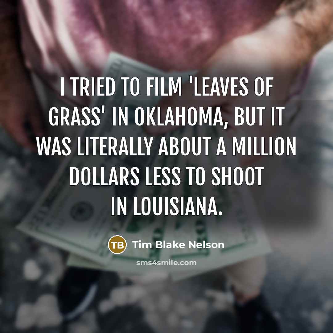 “I tried to film 'Leaves of Grass' in Oklahoma, but…” quote by Tim Blake Nelson
