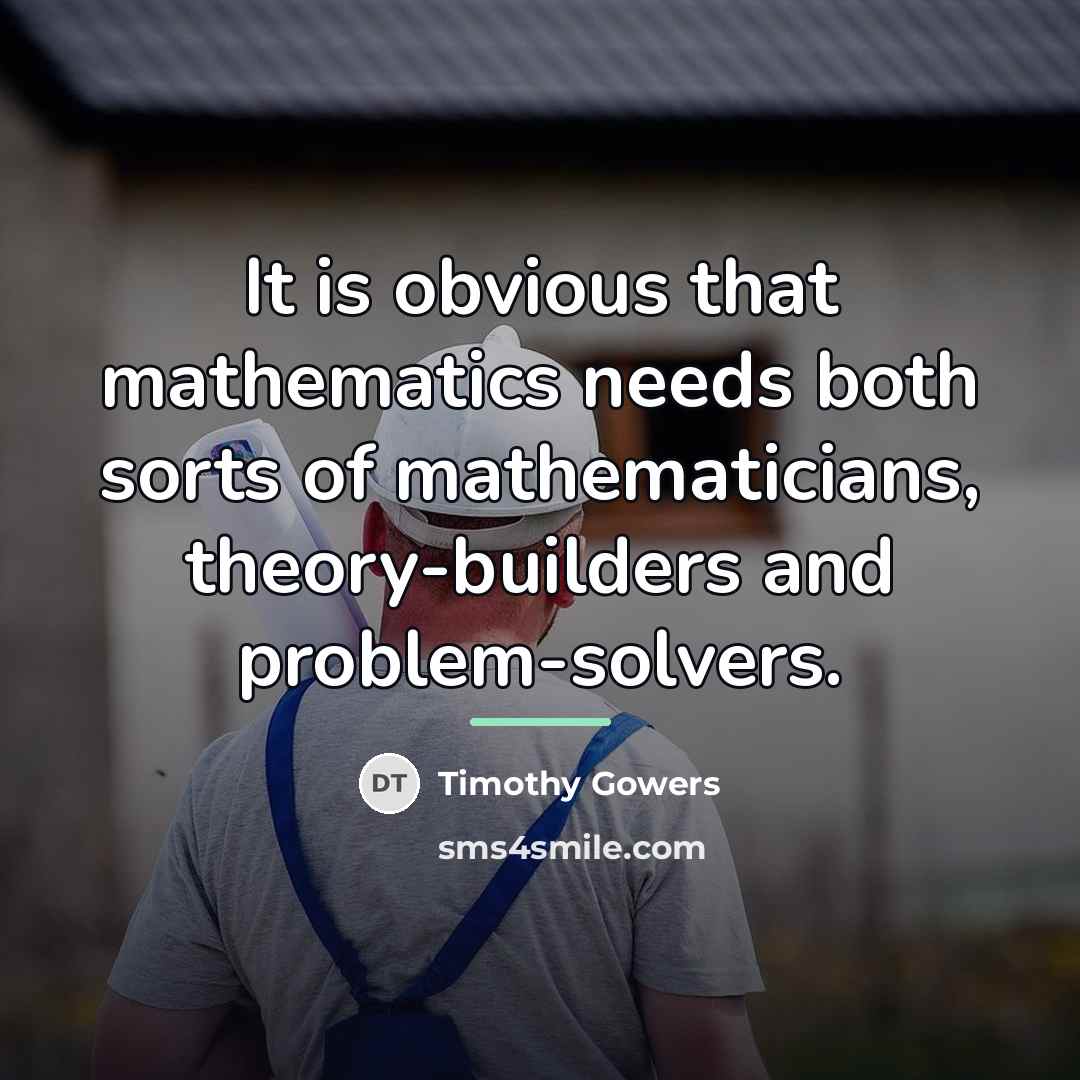 “It is obvious that mathematics needs both sorts of mathematicians,…” quote by Timothy Gowers