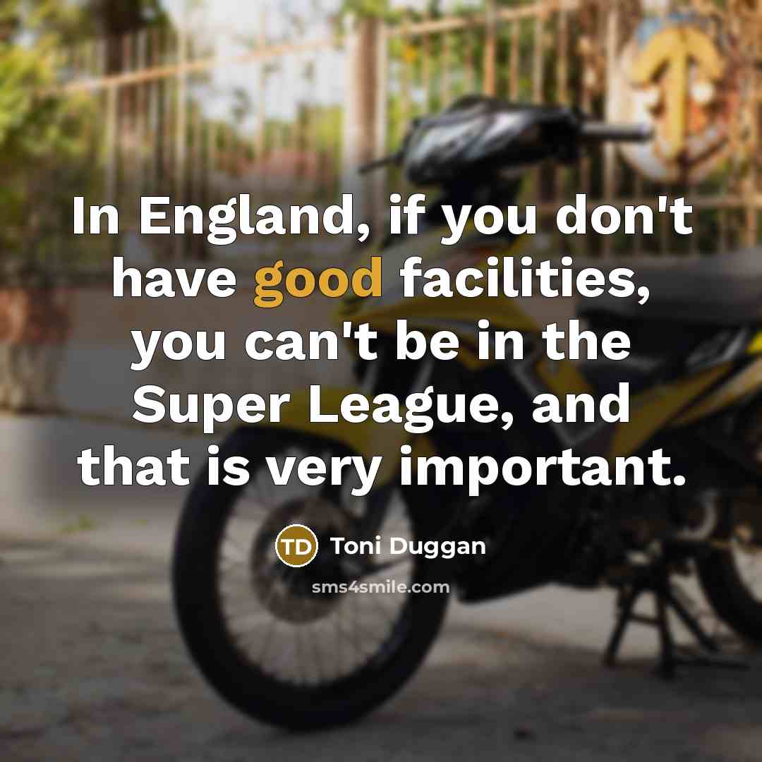 “In England, if you don't have good facilities, you can't…” quote by Toni Duggan