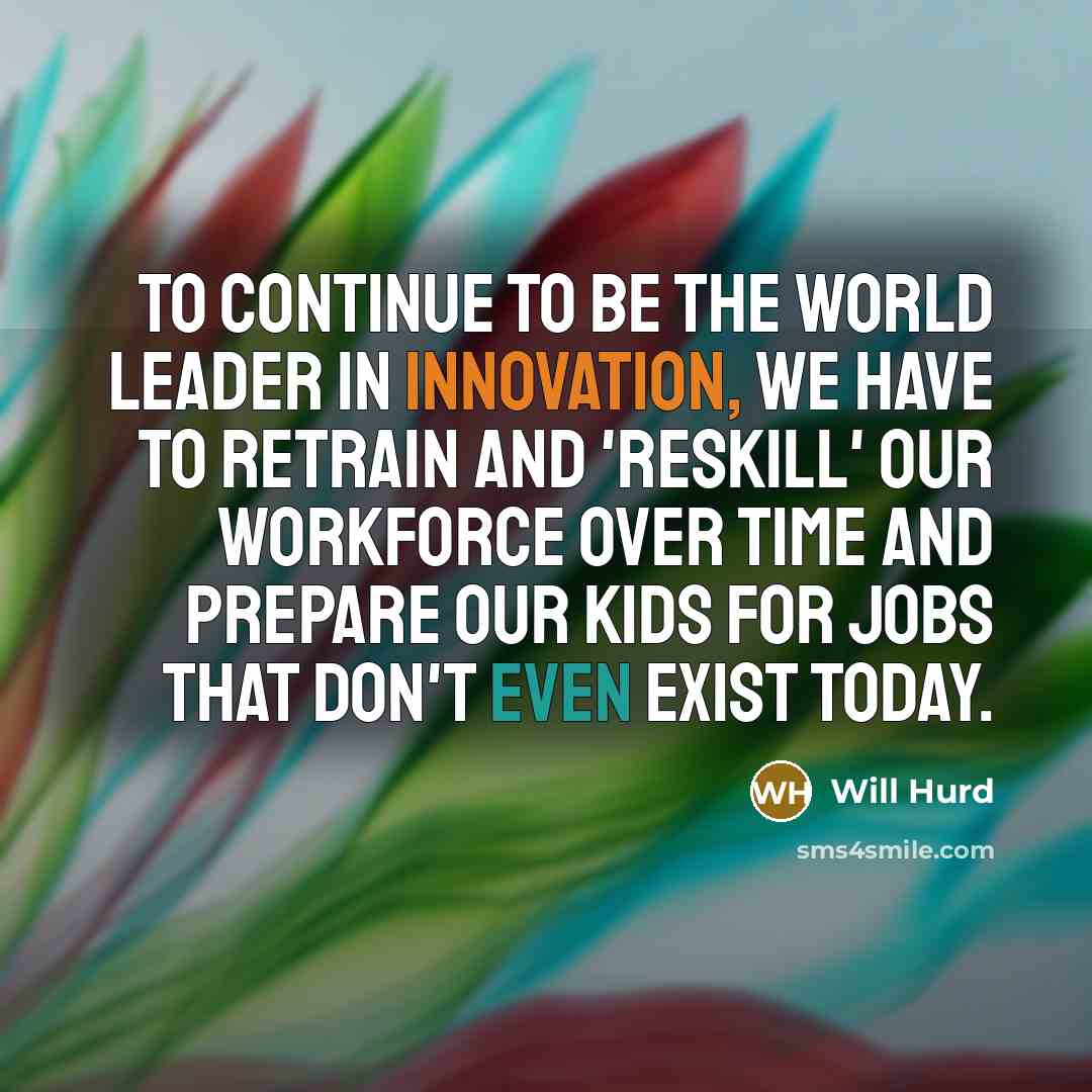 “To continue to be the world leader in innovation, we…” quote by Will Hurd