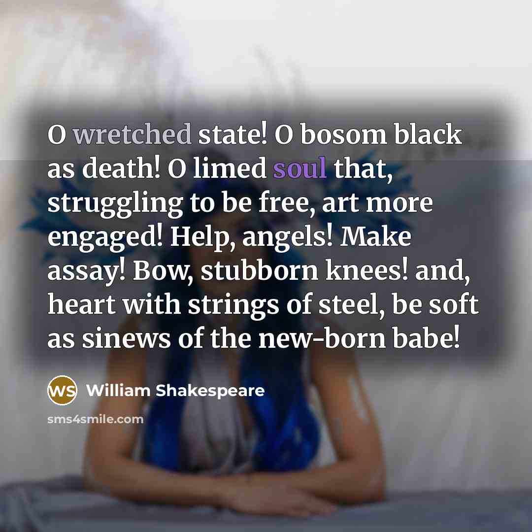 “O wretched state! O bosom black as death! O limed…” quote by William Shakespeare