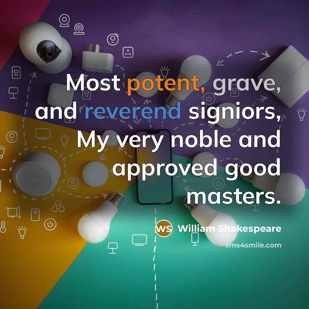 “Most potent, grave, and reverend signiors, My very noble and…” quote by William Shakespeare