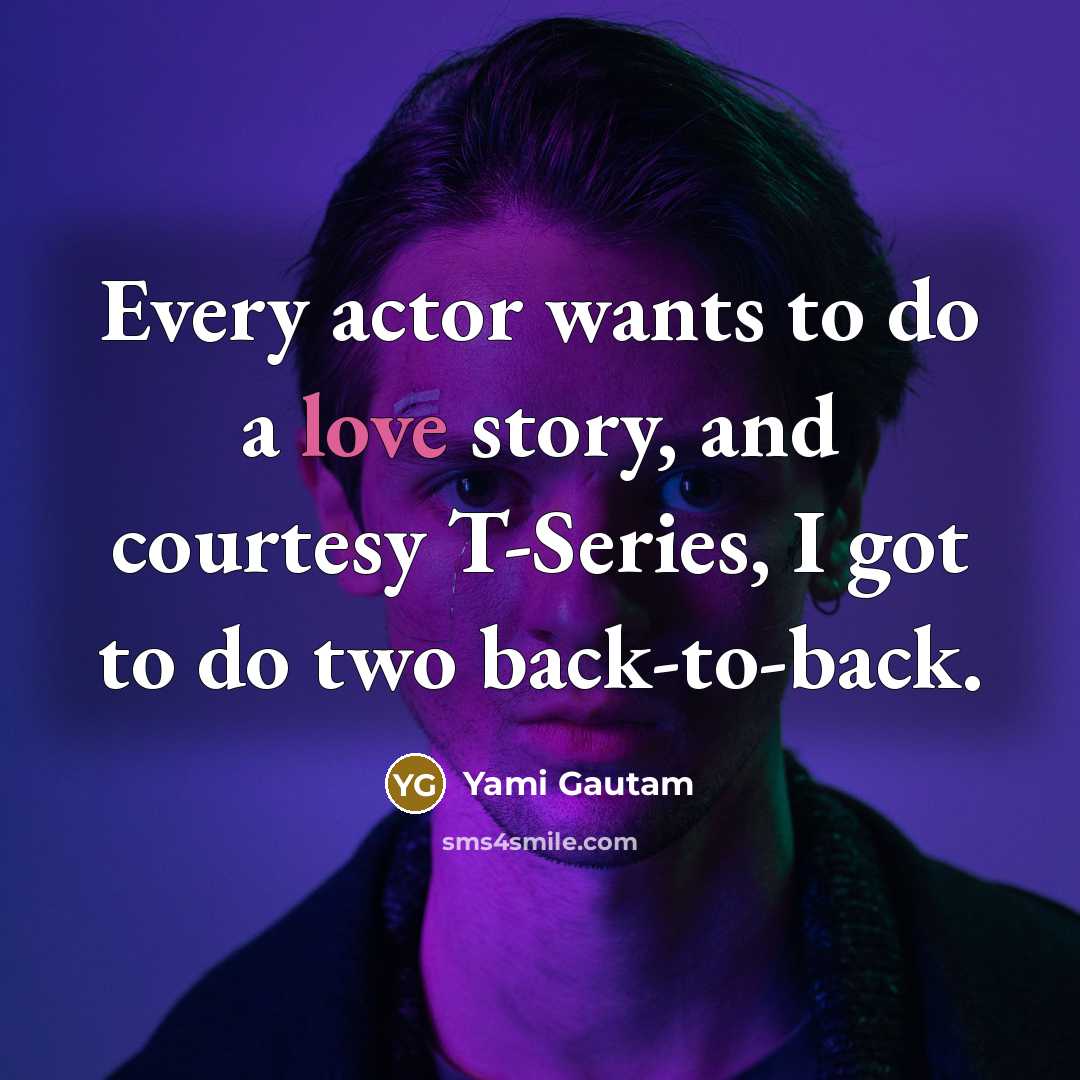 “Every actor wants to do a love story, and courtesy…” quote by Yami Gautam