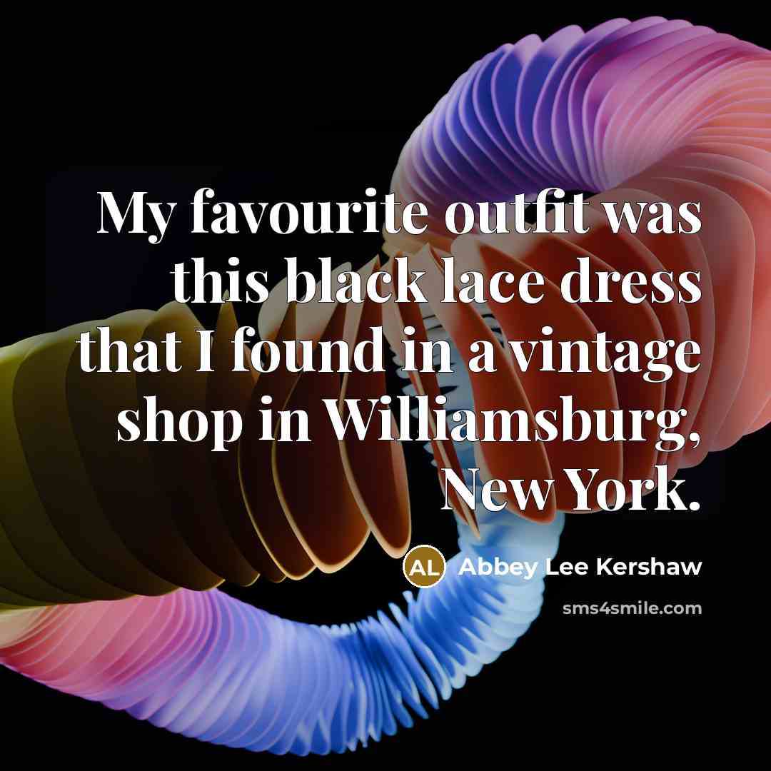 “My favourite outfit was this black lace dress that I…” quote by Abbey Lee Kershaw