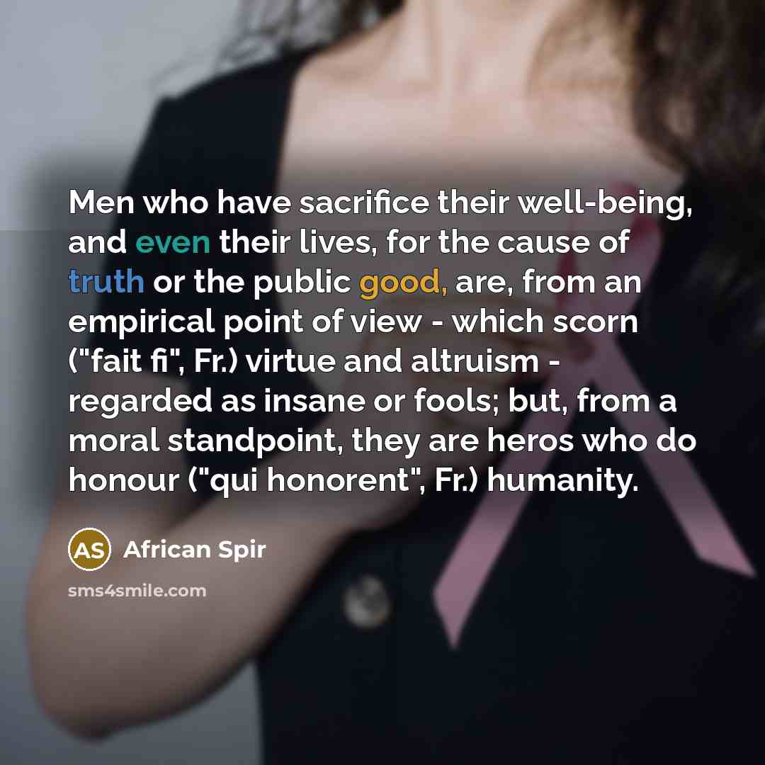 “Men who have sacrifice their well-being, and even their lives,…” quote by African Spir