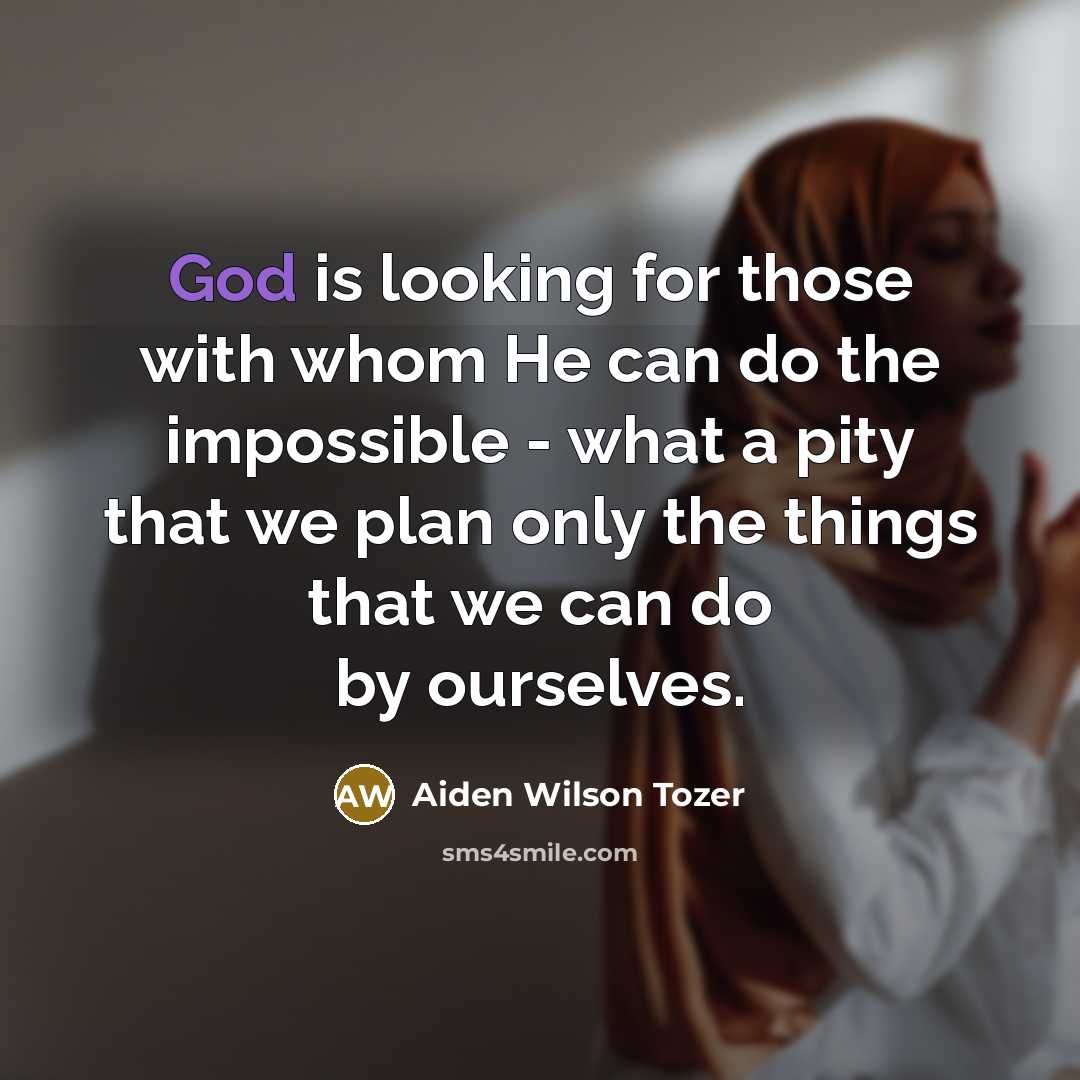 “God is looking for those with whom He can do…” quote by Aiden Wilson Tozer