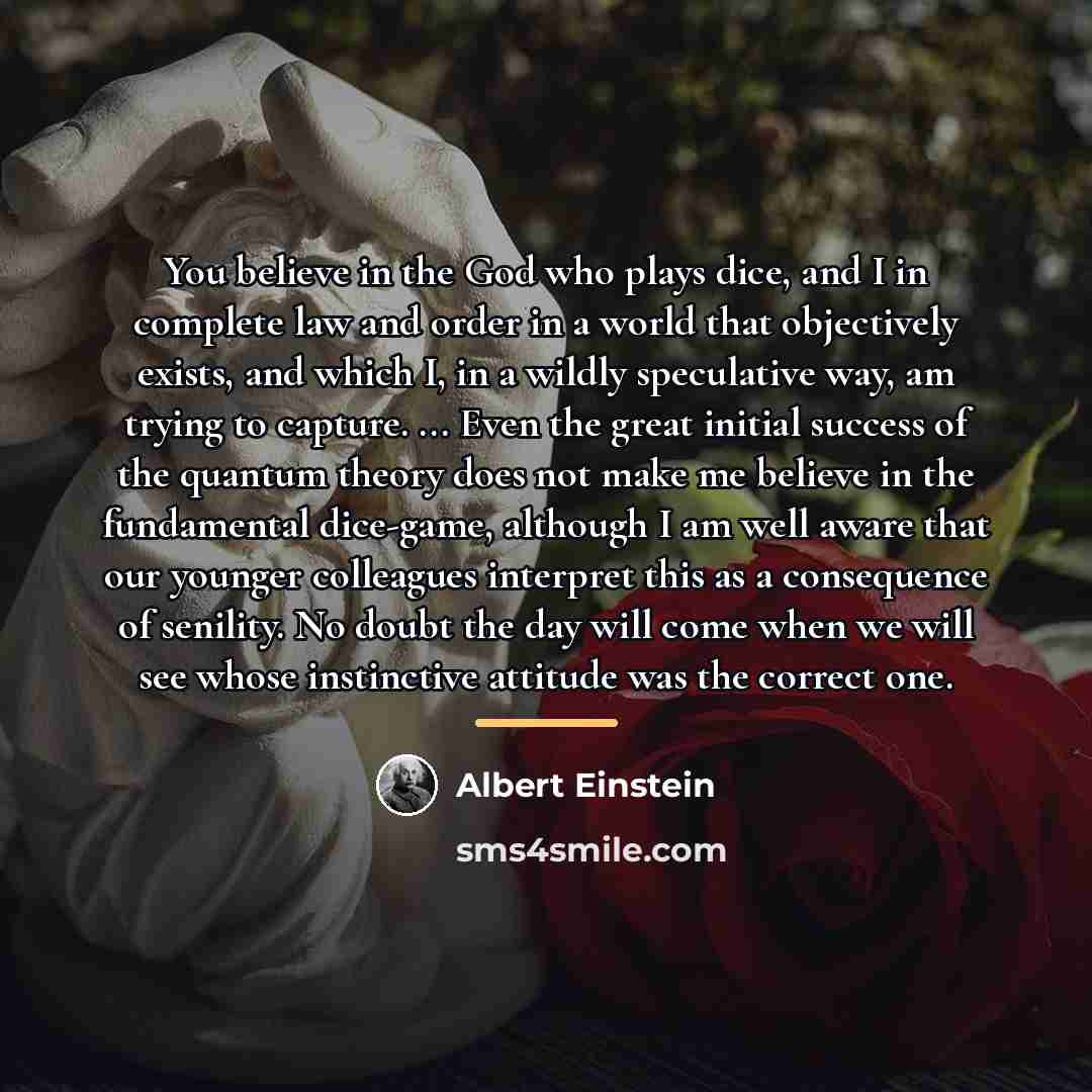 “You believe in the God who plays dice, and I…” quote by Albert Einstein