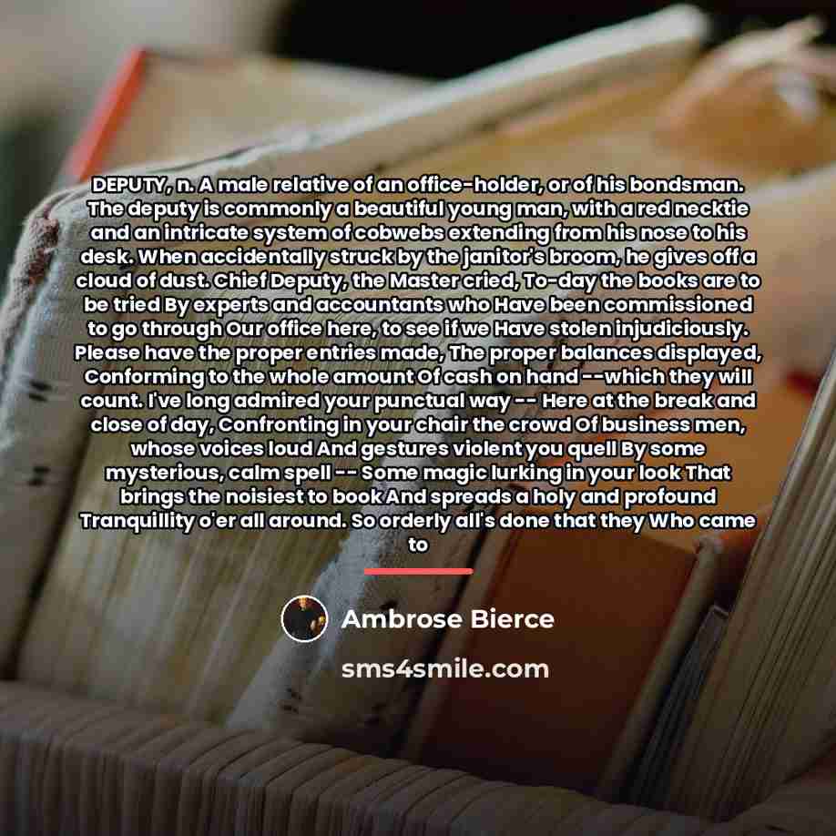 “DEPUTY, n. A male relative of an office-holder, or of…” quote by Ambrose Bierce