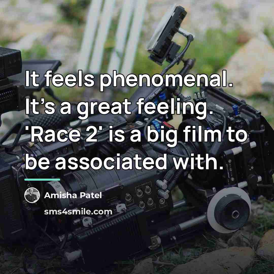 “It feels phenomenal. It's a great feeling. 'Race 2' is…” quote by Amisha Patel
