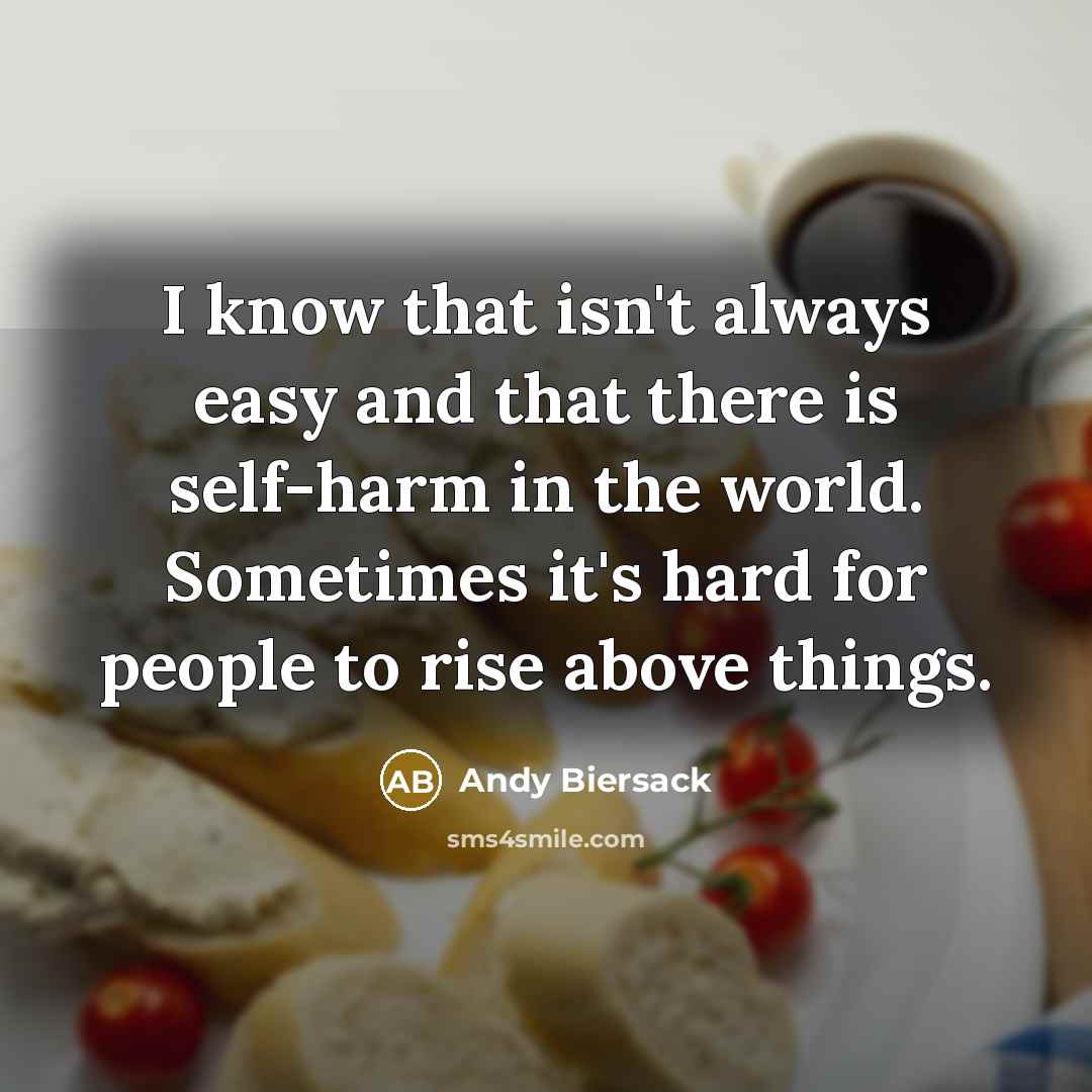 “I know that isn't always easy and that there is…” quote by Andy Biersack