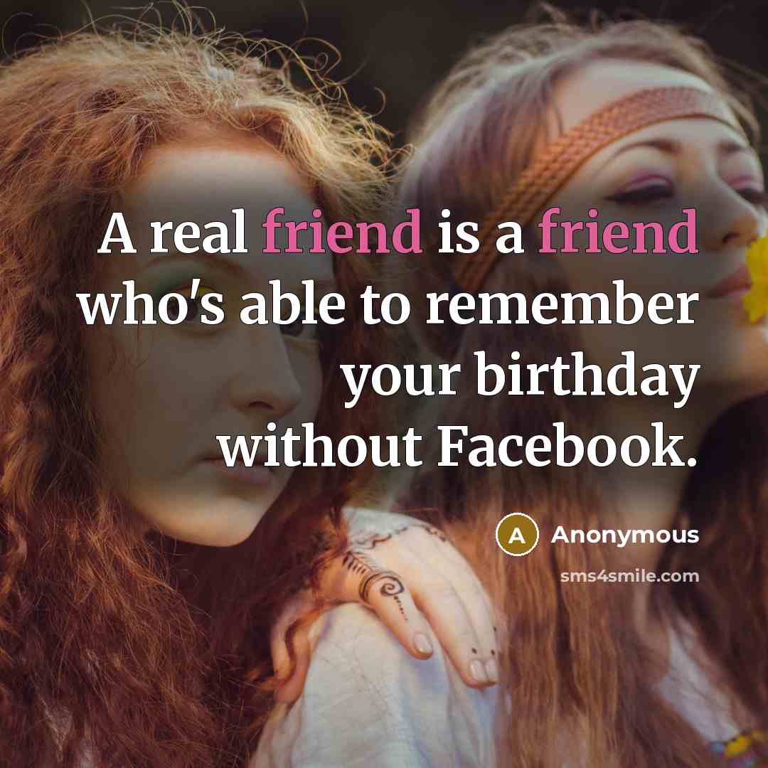 “A real friend is a friend who's able to remember…” quote by Anonymous