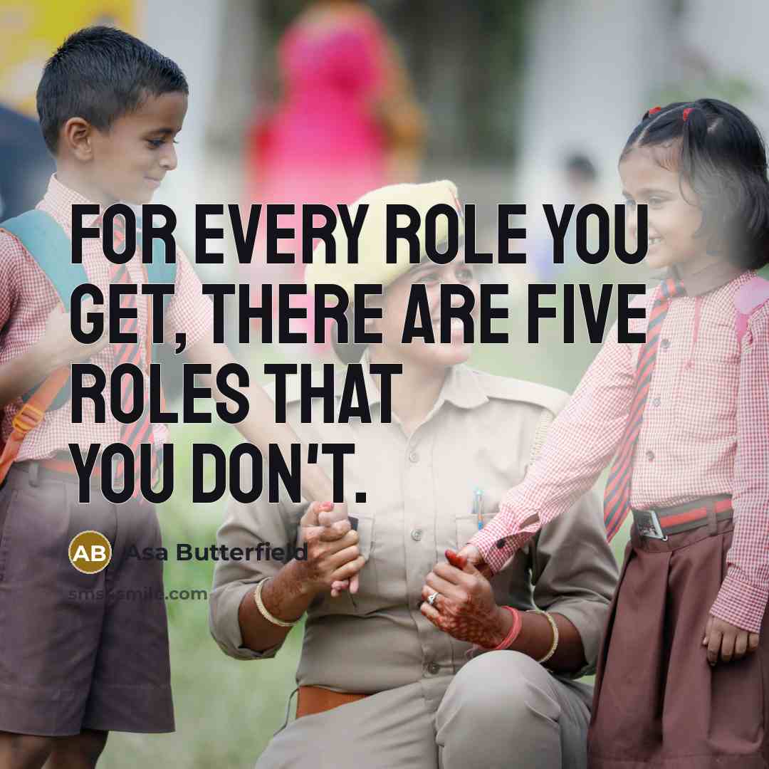 “For every role you get, there are five roles that…” quote by Asa Butterfield