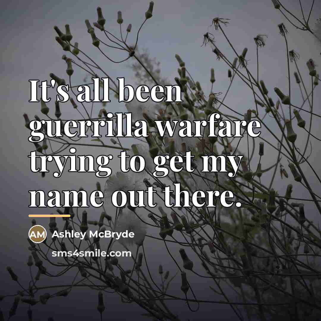 “It's all been guerrilla warfare trying to get my name…” quote by Ashley McBryde