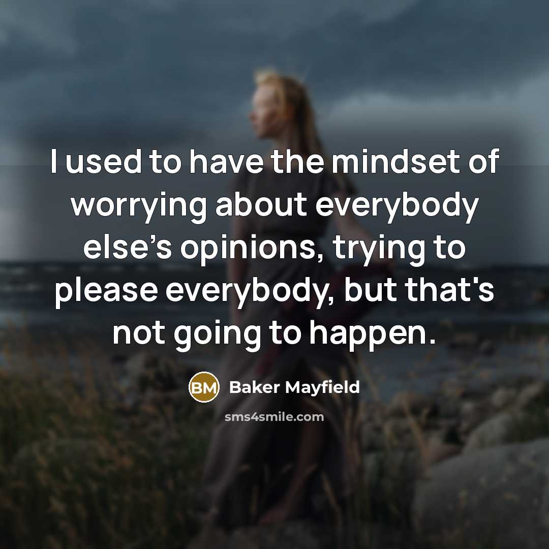 “I used to have the mindset of worrying about everybody…” quote by Baker Mayfield