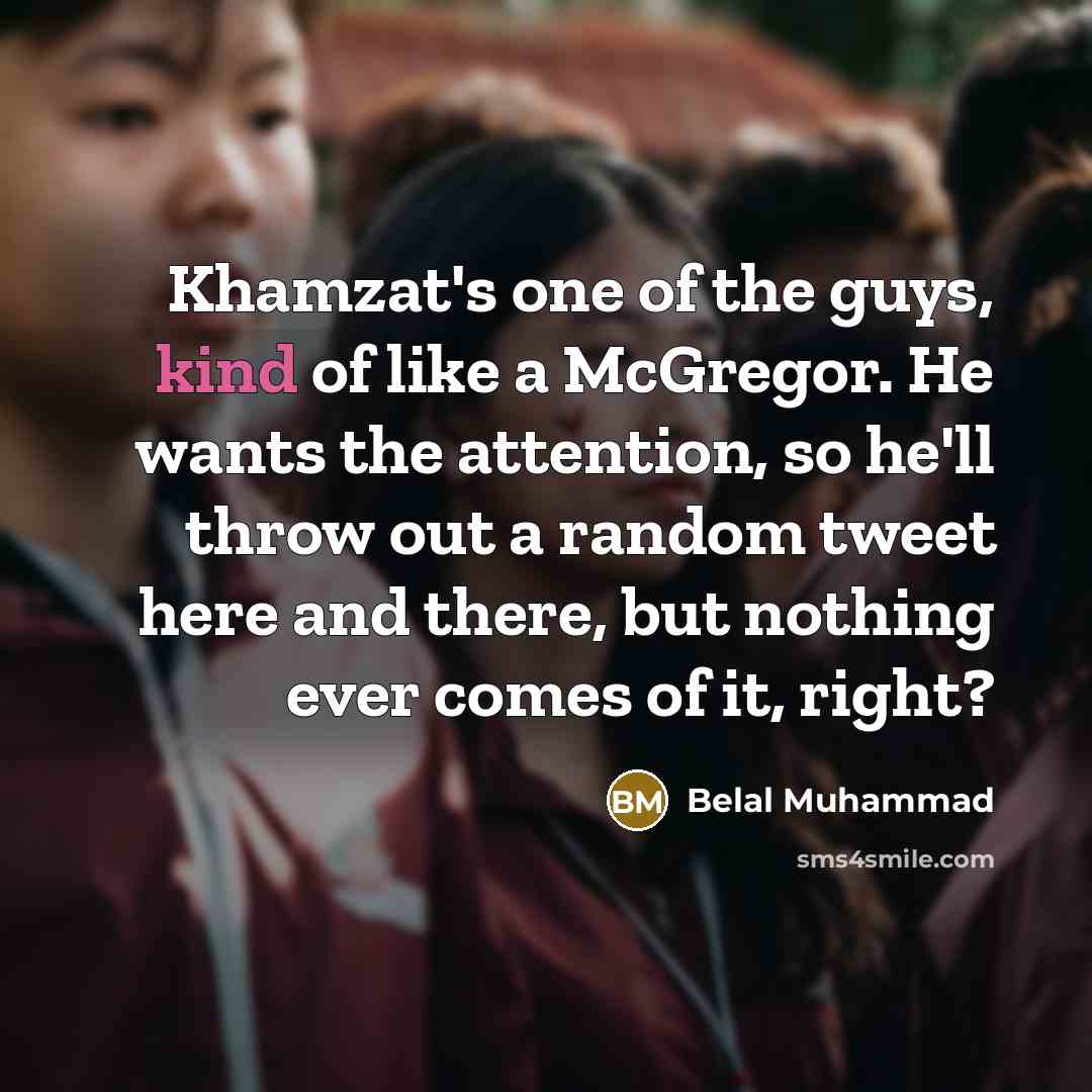 “Khamzat's one of the guys, kind of like a McGregor.…” quote by Belal Muhammad