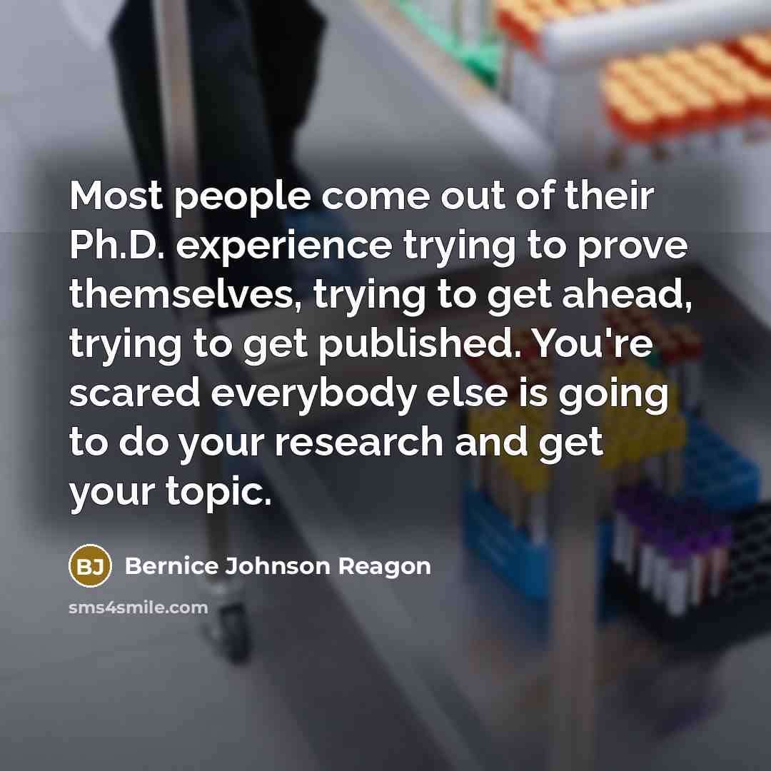“Most people come out of their Ph.D. experience trying to…” quote by Bernice Johnson Reagon