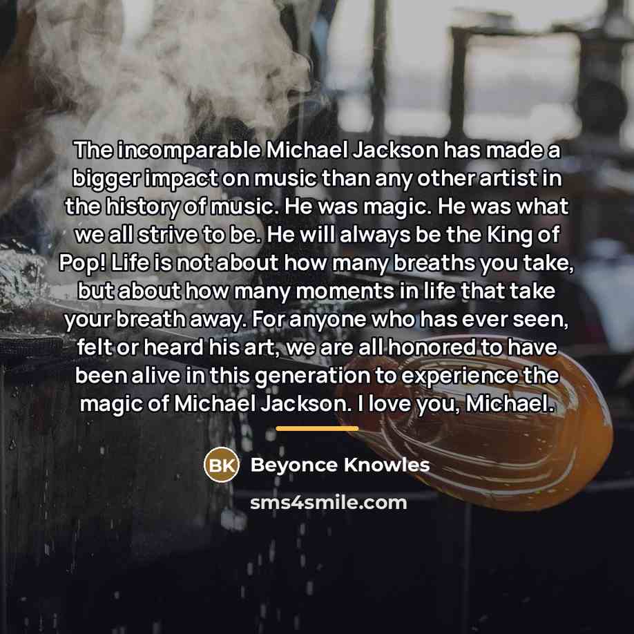 “The incomparable Michael Jackson has made a bigger impact on…” quote by Beyonce Knowles