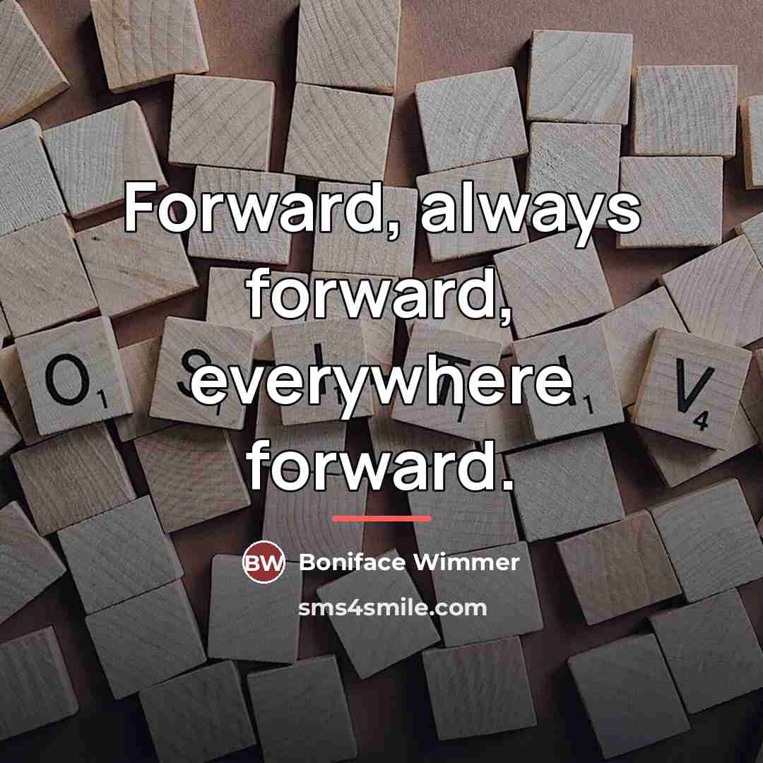 “Forward, always forward, everywhere forward.…” quote by Boniface Wimmer