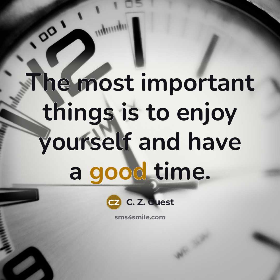 “The most important things is to enjoy yourself and have…” quote by C. Z. Guest