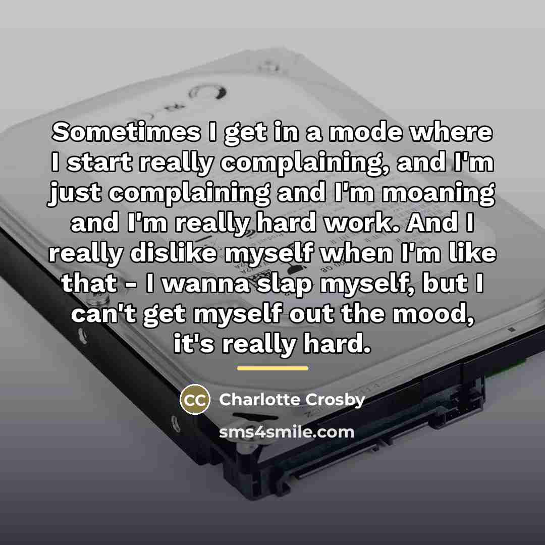 “Sometimes I get in a mode where I start really…” quote by Charlotte Crosby