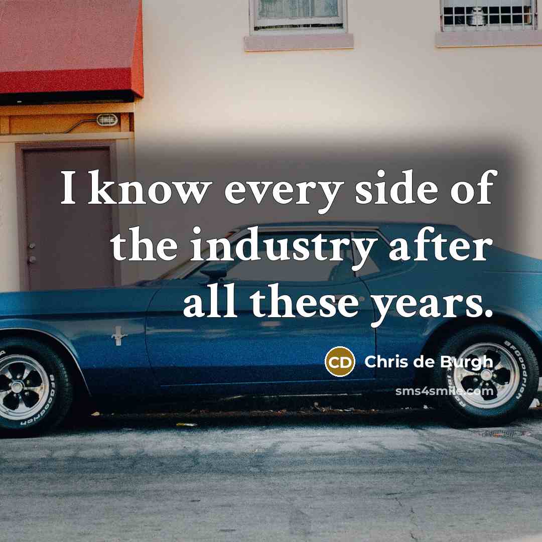 “I know every side of the industry after all these…” quote by Chris de Burgh