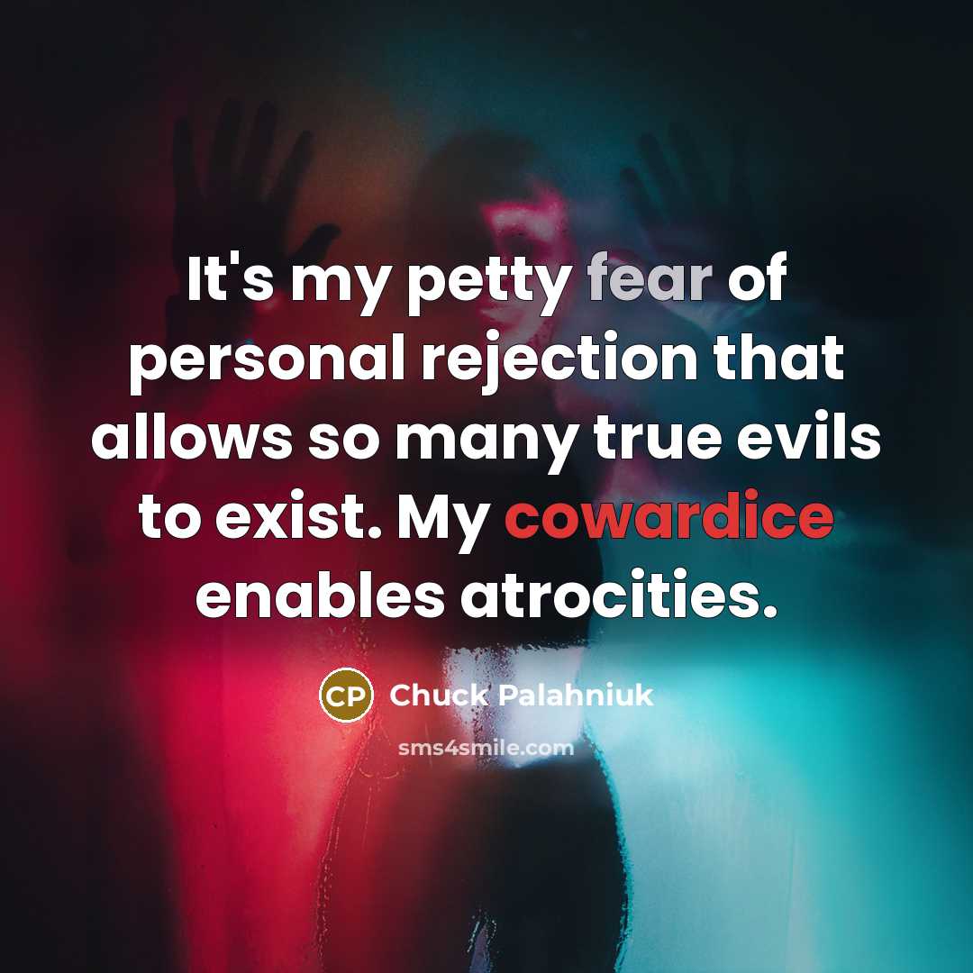 “It's my petty fear of personal rejection that allows so…” quote by Chuck Palahniuk