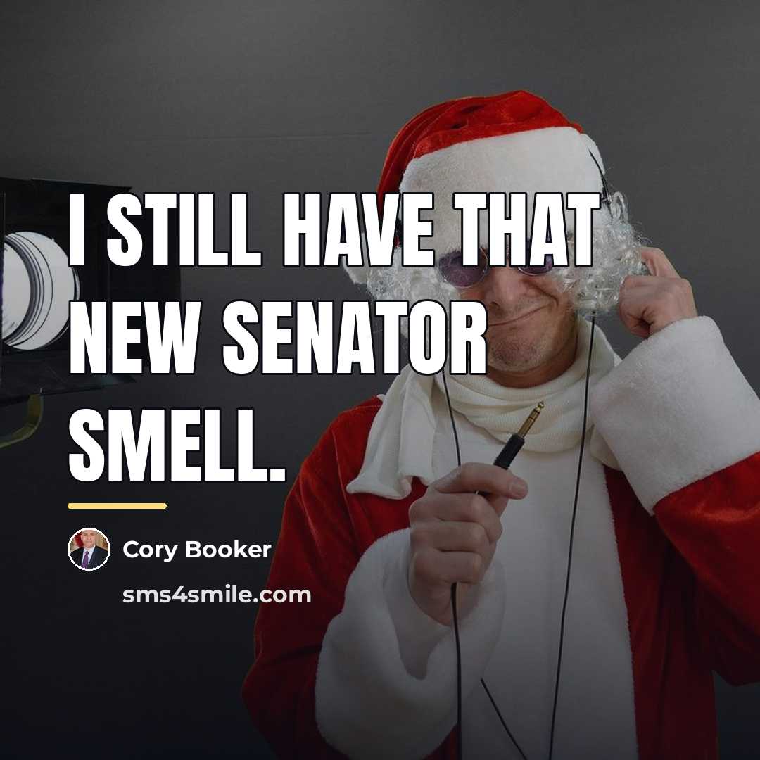“I still have that new senator smell.…” quote by Cory Booker