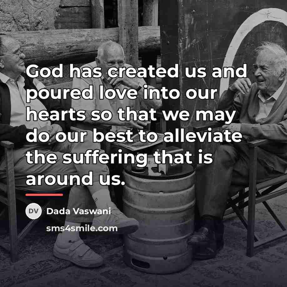“God has created us and poured love into our hearts…” quote by Dada Vaswani