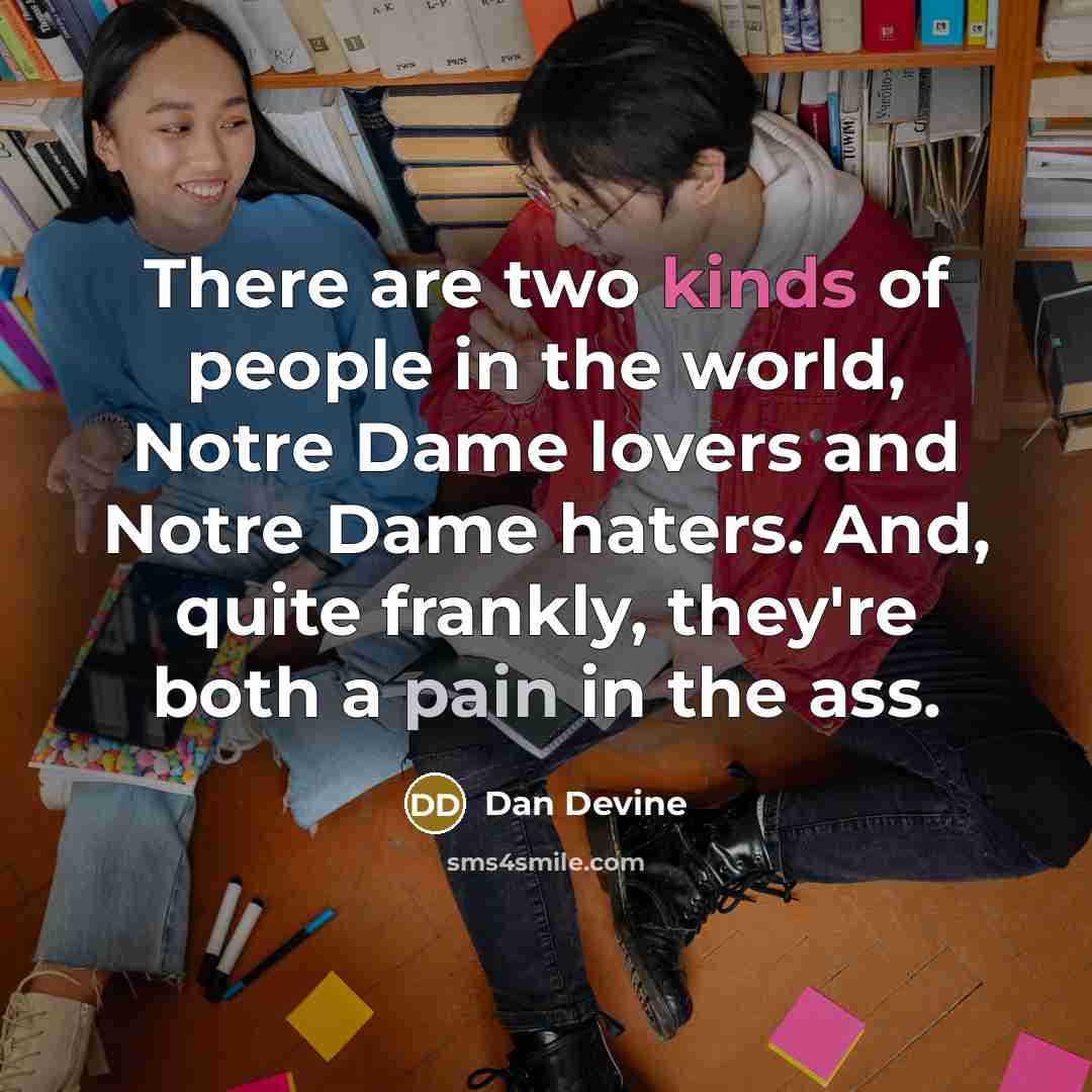 “There are two kinds of people in the world, Notre…” quote by Dan Devine